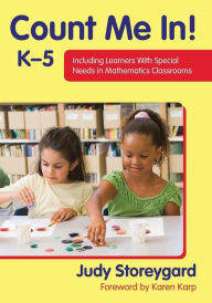 Title: Count Me In! K-5: Including Learners With Special Needs in Mathematics Classrooms / Edition 1, Author: Judith S. Storeygard