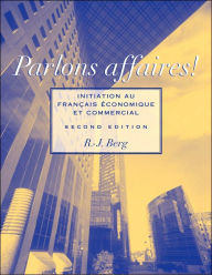 Title: Parlons affaires!: Initiation au francais economique et commercial / Edition 2, Author: R. -J. Berg