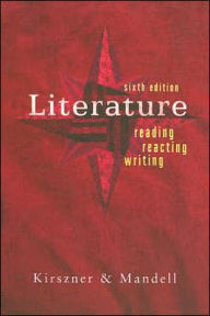 Title: Literature: Reading, Reacting, Writing / Edition 6, Author: Laurie G. Kirszner