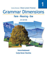 Title: Grammar Dimensions 1: Form, Meaning, Use / Edition 4, Author: Diane Larsen-Freeman