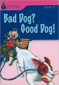 Title: Bad Dog? Good Dog!: Foundations Reading Library 1 / Edition 1, Author: Rob Waring