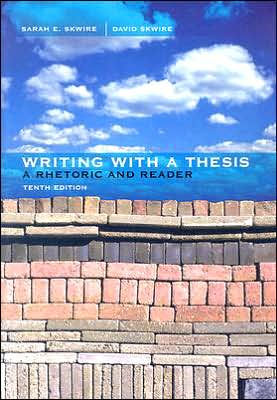 Writing with a Thesis: A Rhetoric and Reader / Edition 10