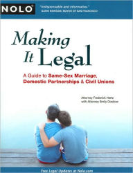 Title: Making It Legal: A Guide to Same-Sex Marriage, Domestic Partnership, and Civil Unions, Author: Frederick Hertz