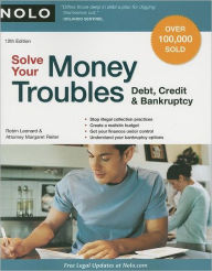 Title: Solve Your Money Troubles: Debt, Credit & Bankruptcy / Edition 12, Author: Robin Leonard