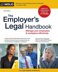 Title: The Employer's Legal Handbook: Manage Your Employees & Workplace Effectively / Edition 10, Author: Fred S. Steingold