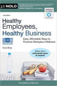 Title: Healthy Employees, Healthy Business: Easy, Affordable Ways to Promote Workplace Wellness, Author: Ilona Bray J.D.