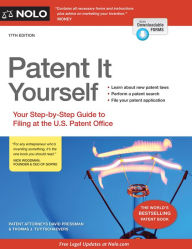 Title: Patent It Yourself: Your Step-by-Step Guide to Filing at the U.S. Patent Office, Author: David Pressman Attorney