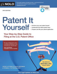 Title: Patent It Yourself: Your Step-by-Step Guide to Filing at the U.S. Patent Office, Author: David Pressman