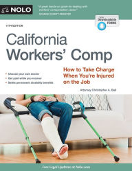 Title: California Workers' Comp: How to Take Charge When You're Injured on the Job, Author: Christopher Ball