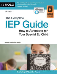 Title: The Complete IEP Guide: How to Advocate for Your Special Ed Child, Author: Lawrence M. Siegel