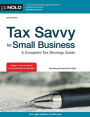 Tax Savvy for Small Business: A Complete Tax Strategy Guide