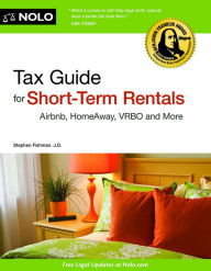 Title: Tax Guide for Short-Term Rentals: Airbnb, HomeAway, VRBO and More, Author: Stephen Fishman J.D.