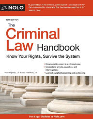 Title: The Criminal Law Handbook: Know Your Rights, Survive the System, Author: Paul Bergman J.D.