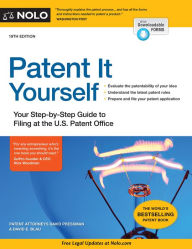 Title: Patent It Yourself: Your Step-By-Step Guide to Filing at the U.S. Patent Office, Author: David Pressman Attorney