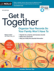 Title: Get It Together: Organize Your Records So Your Family Won't Have To, Author: Melanie Cullen