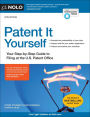 Patent It Yourself: Your Step-by-Step Guide to Filing at the U.S. Patent Office