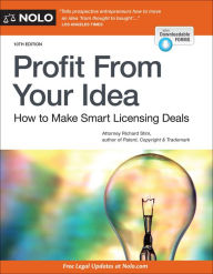 Title: Profit From Your Idea: How to Make Smart Licensing Deals, Author: Richard Stim Attorney