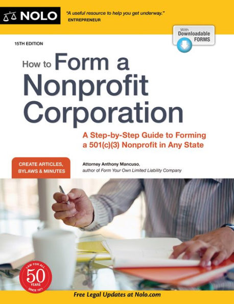 How to Form a Nonprofit Corporation (National Edition): A Step-by-Step Guide to Forming a 501(c)(3) Nonprofit in Any State