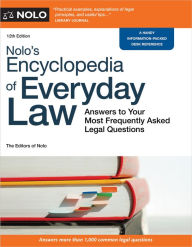 Title: Nolo's Encyclopedia of Everyday Law: Answers to Your Most Frequently Asked Legal Questions, Author: The Editors of Nolo The Editors of Nolo