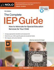 Title: Complete IEP Guide, The: How to Advocate for Special Education Services for Your Child, Author: Lawrence M. Siegel Attorney