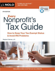 Title: Every Nonprofit's Tax Guide: How to Keep Your Tax-Exempt Status & Avoid IRS Problems, Author: Stephen Fishman J.D.