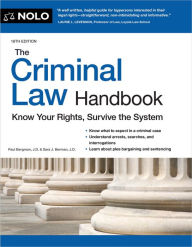 Title: Criminal Law Handbook, The: Know Your Rights, Survive the System, Author: Paul Bergman J.D.