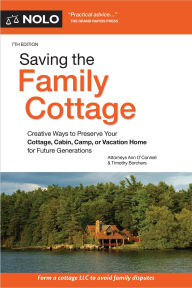 Title: Saving the Family Cottage: Creative Ways to Preserve Your Cottage, Cabin, Camp, or Vacation Home for Future Generations, Author: Ann O'Connell Attorney