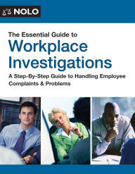 Title: Essential Guide to Workplace Investigations, The: A Step-By-Step Guide to Handling Employee Complaints & Problems, Author: Lisa Guerin J.D.