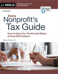 Title: Every Nonprofit's Tax Guide: How to Keep Your Tax-Exempt Status & Avoid IRS Problems, Author: Stephen Fishman J.D.