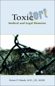 Title: Toxic Tort, Author: Ernest P Chiodo M.D.