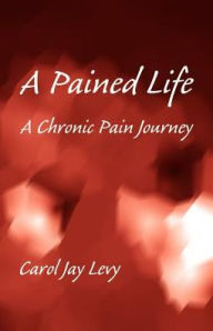 Title: A Pained Life, Author: Carol Jay Levy