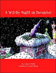 Title: A Witchy Night in December: Illustrated by Beans Barto, Author: Coleen Pfeiffer