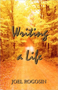 Title: Writing a Life, Author: Joel Rogosin