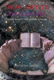 Title: From Jupiter to Genesis: Finding Love's 7th-Gift In Father's Library, Author: Anthony Sneed