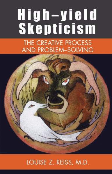 High-Yield Skepticism: The Creative Process and Problem Solving