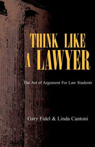 Title: Think Like a Lawyer, Author: Gary Fidel Cantoni