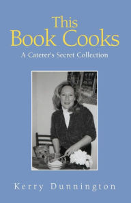 Title: This Book Cooks, Author: Kerry Dunnington Dunnington