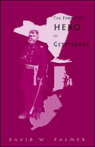 Title: The Forgotten Hero of Gettysburg, Author: David W Palmer
