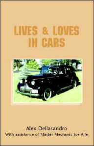 Title: Lives & Loves in Cars, Author: Alex Dellasandro