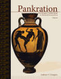 PANKRATION - AN OLYMPIC COMBAT SPORT, VOLUME I: An Illustrated Reconstruction