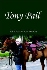 Title: Tony Pail, Author: Richard Aaron Flores