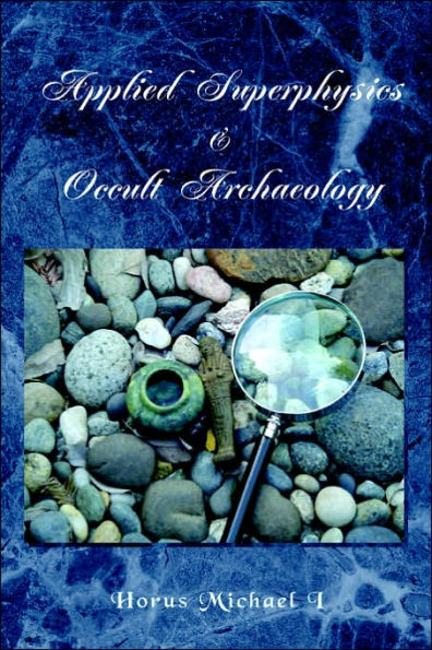 Applied Superphysics & Occult Archaeology