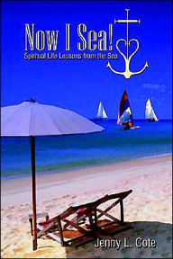 Title: Now I Sea!: Spiritual Life Lessons from the Sea, Author: Jenny L. Cote