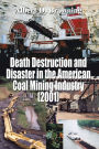 Death Destruction and Disaster in the American Coal Mining Industry (2001)