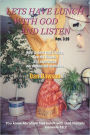 Lets Have Lunch with God and Listen: How to Hear God's Voice, See His Visions, and Experience His Manifested Presence