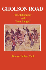 Title: Gholson Road: Revolutionaries and Texas Rangers, Author: Donna Gholson Cook