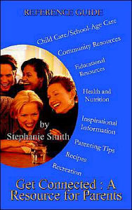 Title: Get Connected: A Resource for Parents, Author: Stephanie Smith