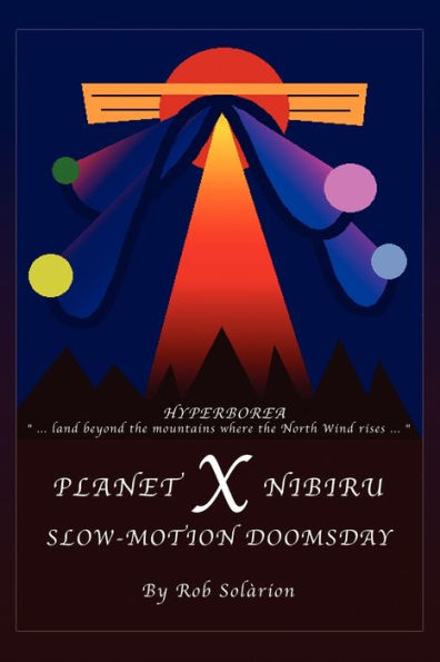Planet X Nibiru: Slow - Motion Doomsday