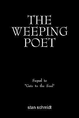 The Weeping Poet: Sequel to Gate to the Soul