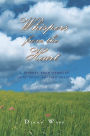 Whispers from the Heart: A Journey from Unbelief Into God's Amazing Grace
